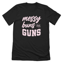 Load image into Gallery viewer, Messy Buns and Guns