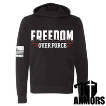Load image into Gallery viewer, FREEDOM OVER FORCE HOODIE