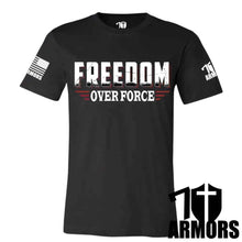 Load image into Gallery viewer, FREEDOM OVER FORCE T-SHIRT