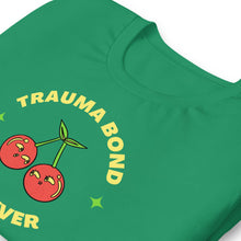 Load image into Gallery viewer, Trauma Bond Forever T-shirt