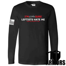 Load image into Gallery viewer, LEFTISTS HATE ME LONG SLEEVE