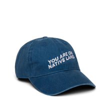 Load image into Gallery viewer, 'YOU ARE ON NATIVE LAND' ORGANIC CAP - DON GREAT
