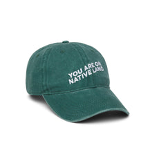 Load image into Gallery viewer, 'YOU ARE ON NATIVE LAND' ORGANIC CAP - DON GREAT
