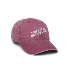 Load image into Gallery viewer, 'YOU ARE ON NATIVE LAND' ORGANIC CAP - DON GREAT
