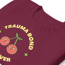 Load image into Gallery viewer, Trauma Bond Forever T-shirt
