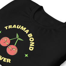 Load image into Gallery viewer, Trauma Bond Forever T-shirt
